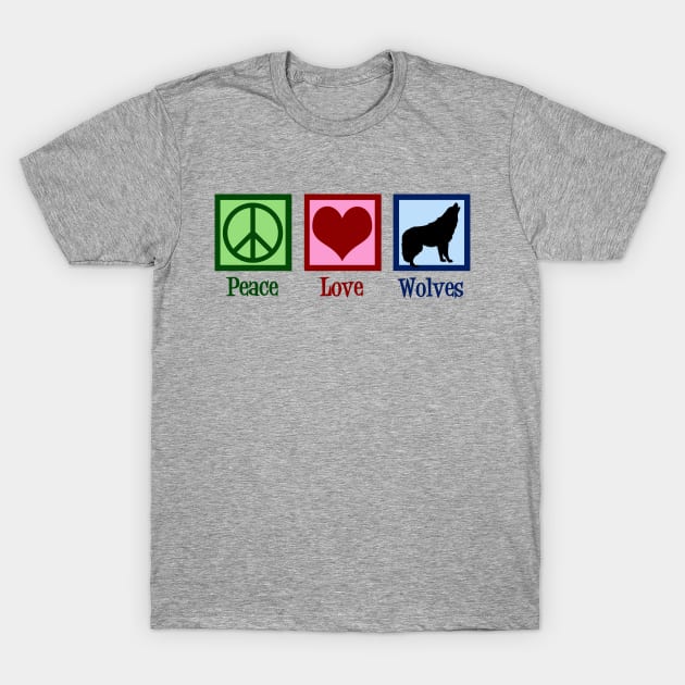 Peace Love Wolves T-Shirt by epiclovedesigns